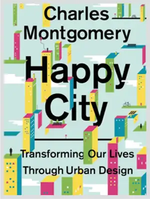 Happy City: Transforming Our Lives Through Urban Design