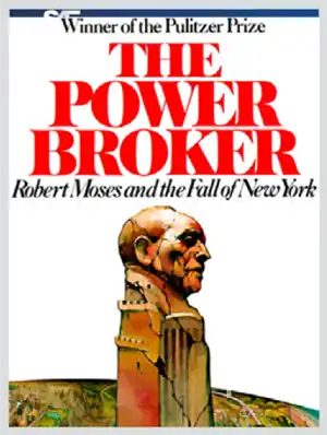 The Power Broker: Robert Moses and The Fall of New York