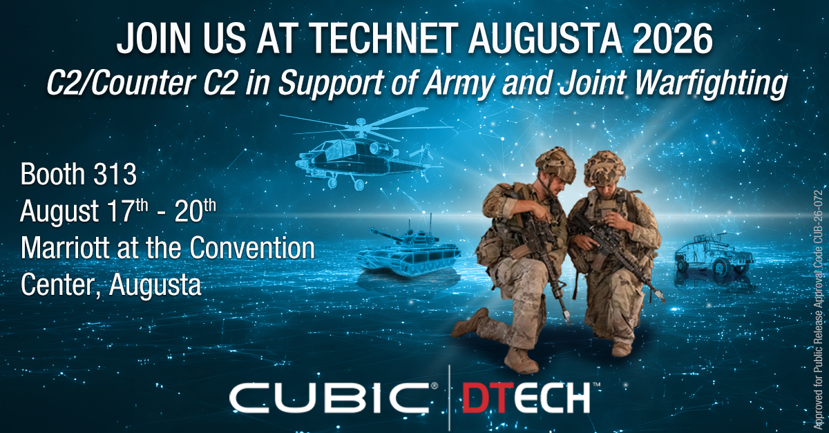 Cubic DTECH to Demonstrate Resilient Tactical Edge Solutions at TechNet Augusta